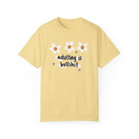 Adulting is Bullshit Unisex Garment-Dyed T-shirt