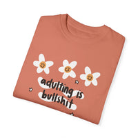 Adulting is Bullshit Unisex Garment-Dyed T-shirt