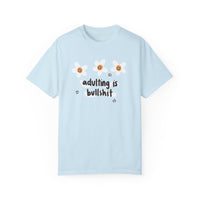 Adulting is Bullshit Unisex Garment-Dyed T-shirt