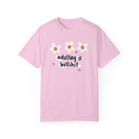 Adulting is Bullshit Unisex Garment-Dyed T-shirt