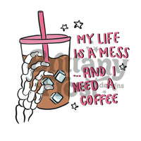 Life is a mess PNG Sublimation