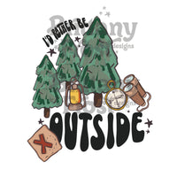 I’d Rather Be outside PNG Sublimation