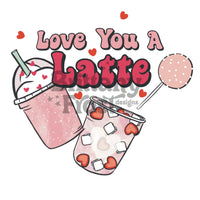 Love you a Latte Sublimation PNG