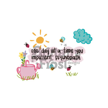 One day at a time PNG Sublimation