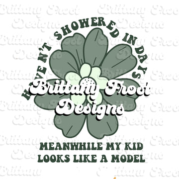 Haven’t Showered PNG Sublimation