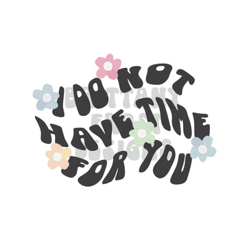 I do not have time PNG Sublimation