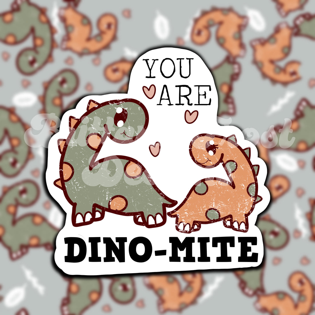 You Are Dino-Mite Sticker / Tattoo PNG File